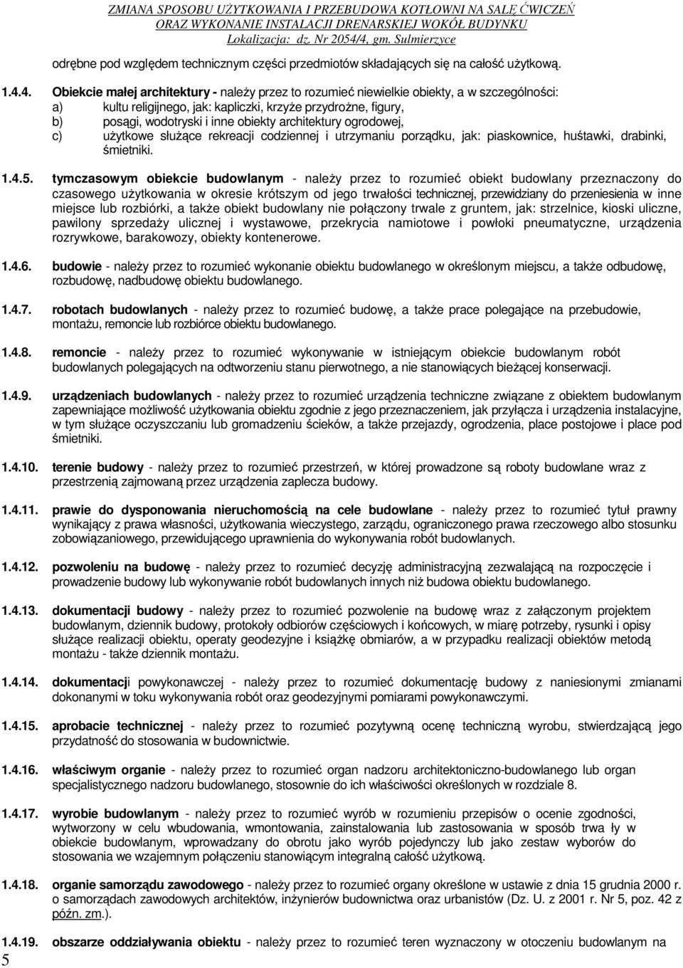 architektury ogrodowej, c) użytkowe służące rekreacji codziennej i utrzymaniu porządku, jak: piaskownice, huśtawki, drabinki, śmietniki. 1.4.5.