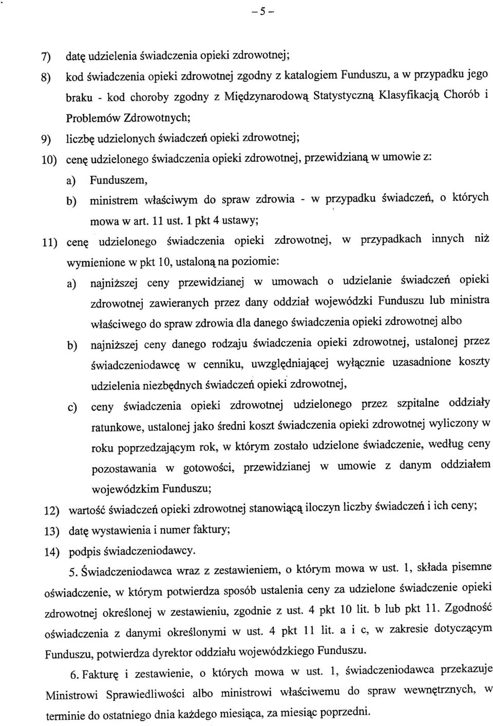 Chorob i Problemow Zdrowotnych; 9) liczb? udzielonych swiadczen opieki zdrowotnej; 10) cen?