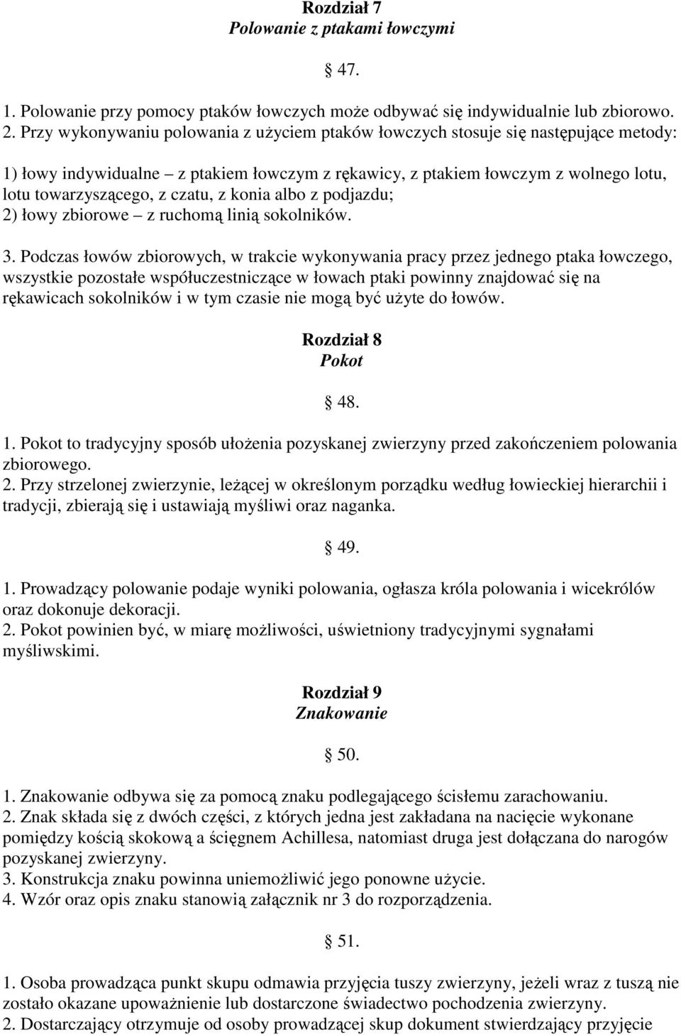 z konia albo z podjazdu; 2) łowy zbiorowe z ruchomą linią sokolników. 3.