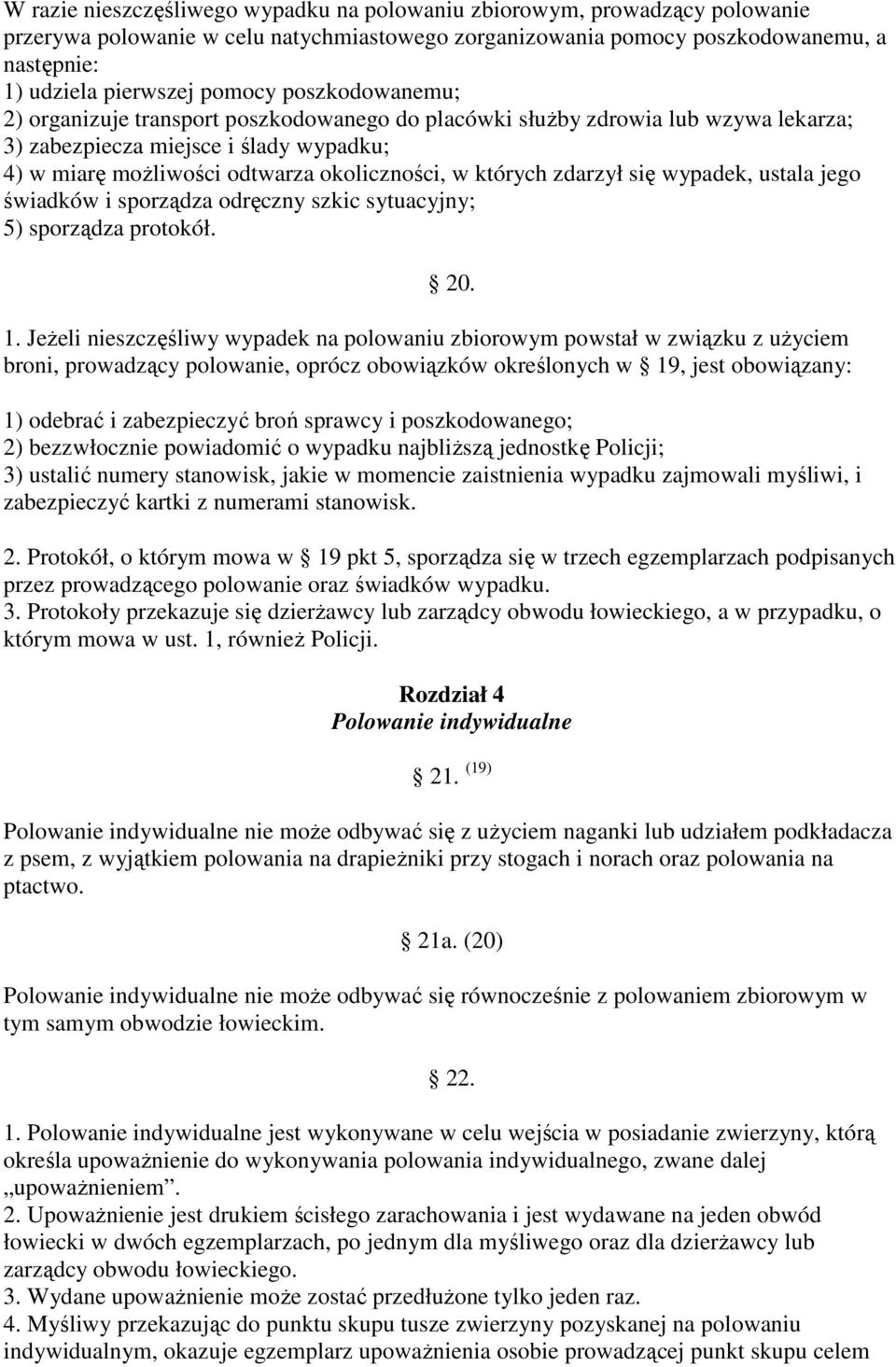 zdarzył się wypadek, ustala jego świadków i sporządza odręczny szkic sytuacyjny; 5) sporządza protokół. 20. 1.