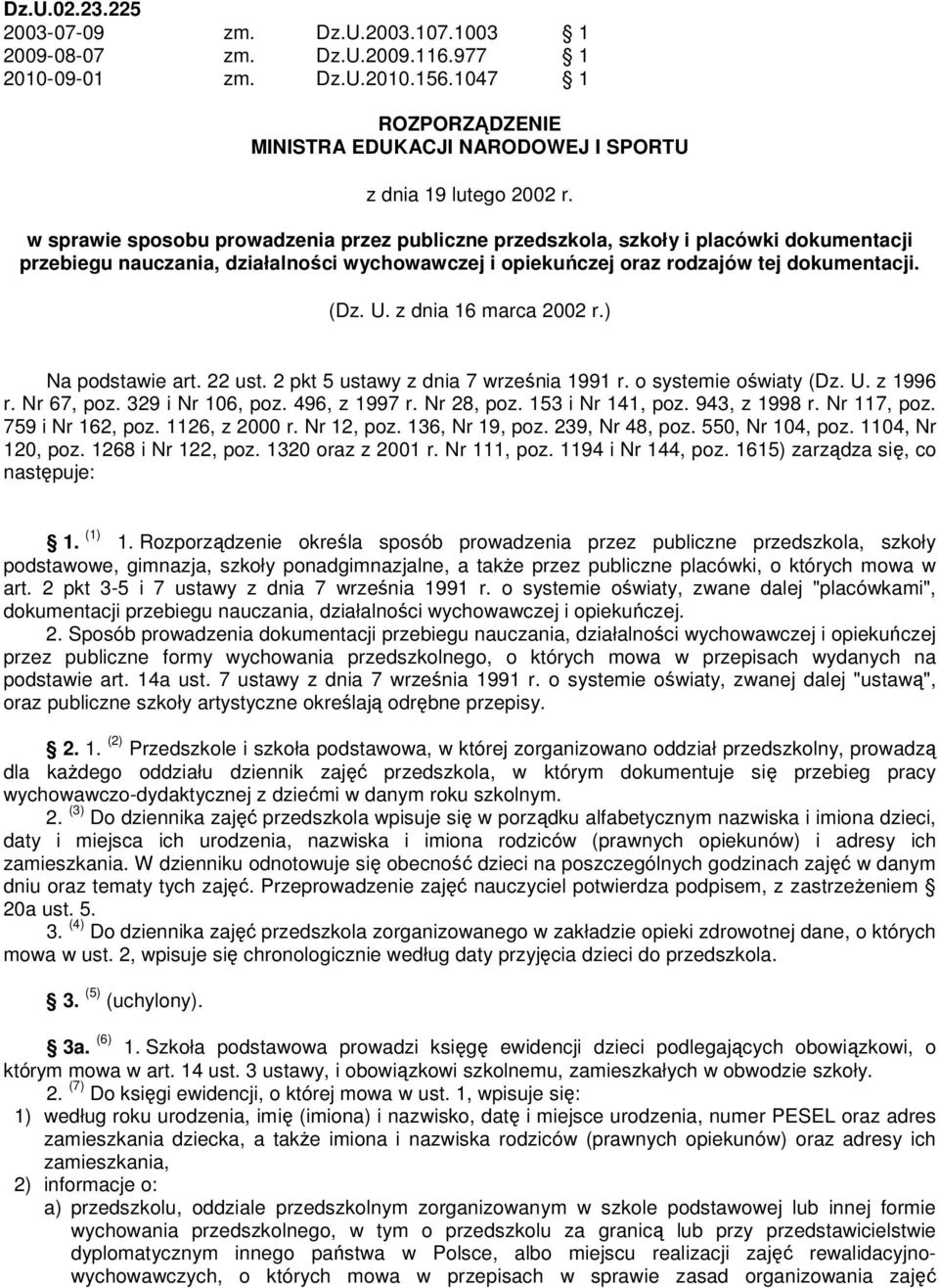z dnia 16 marca 2002 r.) Na podstawie art. 22 ust. 2 pkt 5 ustawy z dnia 7 września 1991 r. o systemie oświaty (Dz. U. z 1996 r. Nr 67, poz. 329 i Nr 106, poz. 496, z 1997 r. Nr 28, poz.