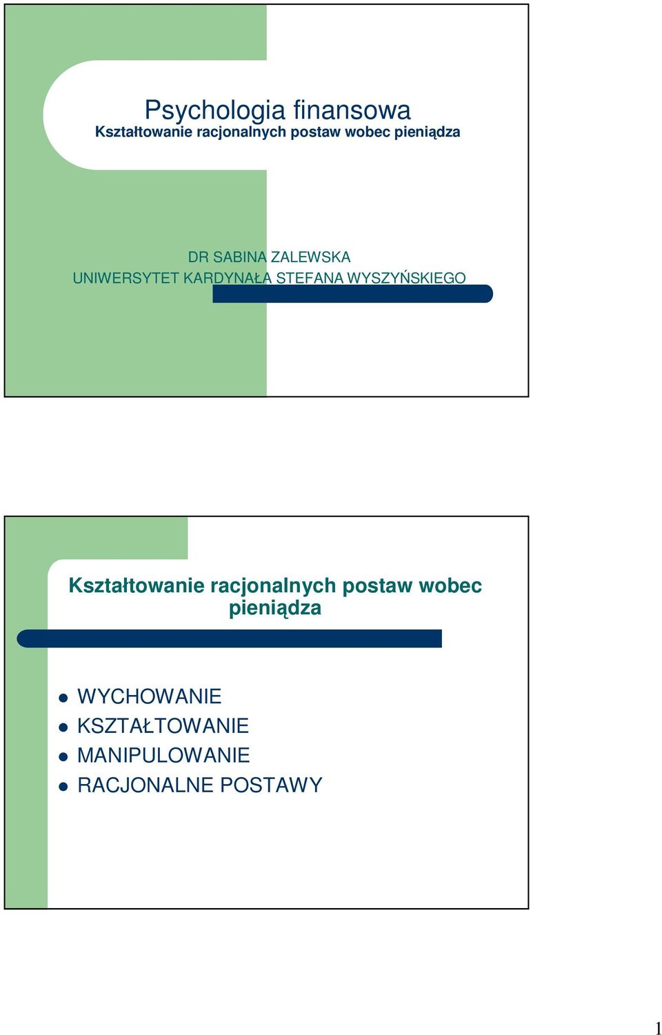 STEFANA WYSZYŃSKIEGO Kształtowanie racjonalnych postaw wobec