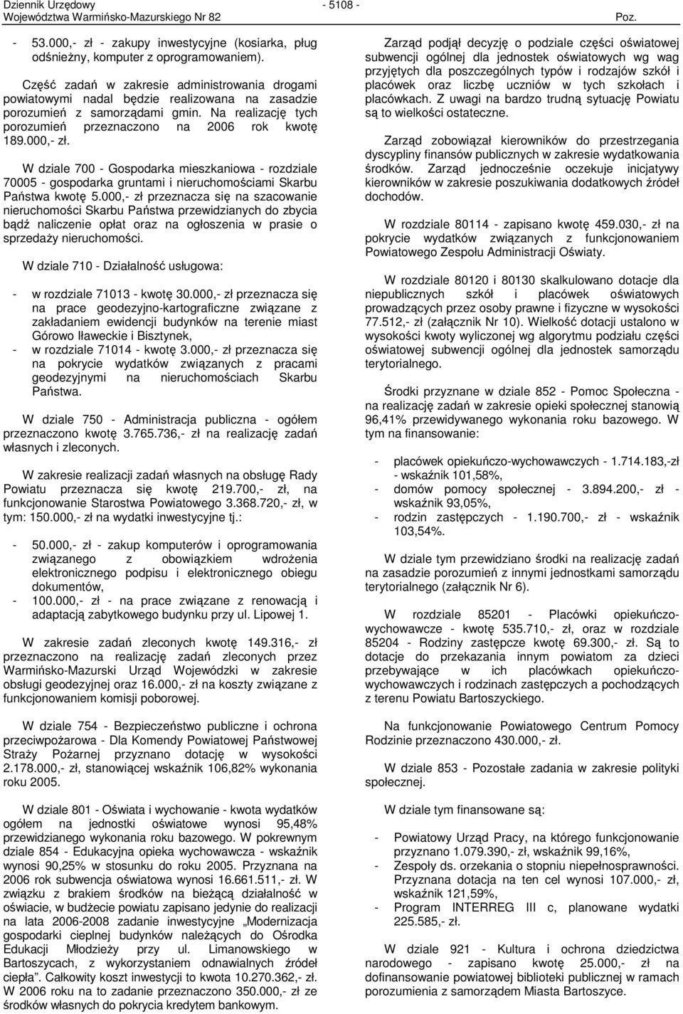 000,- zł. W dziale 700 - Gospodarka mieszkaniowa - rozdziale 70005 - gospodarka gruntami i nieruchomościami Skarbu Państwa kwotę 5.