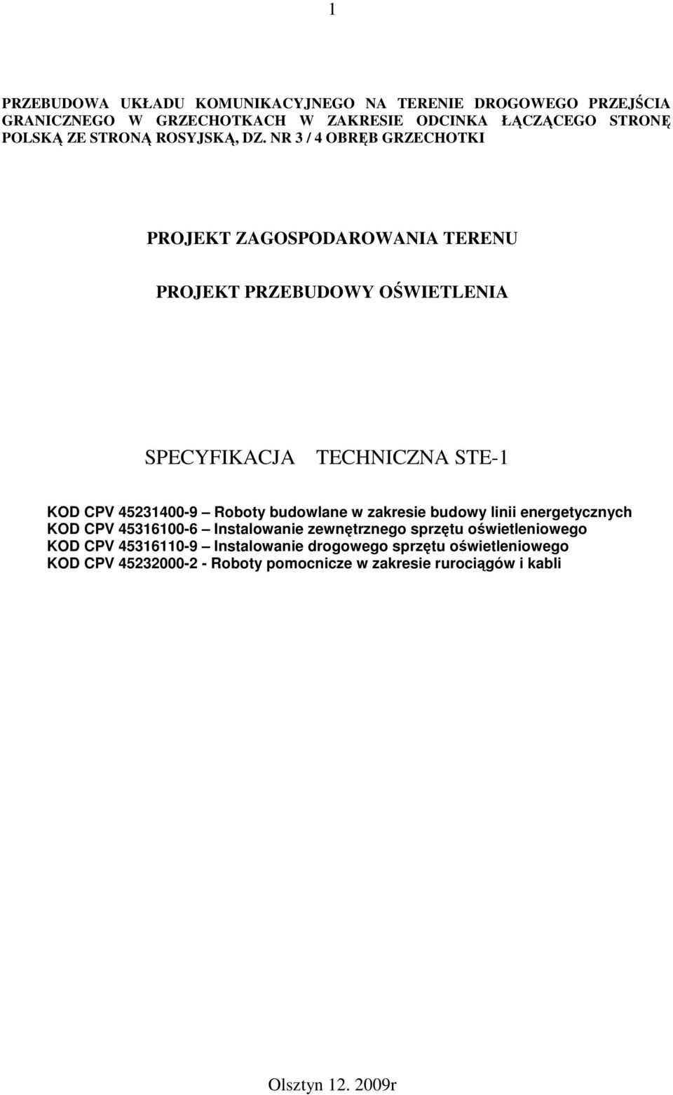 NR 3 / 4 OBRĘB GRZECHOTKI PROJEKT ZAGOSPODAROWANIA TERENU PROJEKT PRZEBUDOWY OŚWIETLENIA SPECYFIKACJA TECHNICZNA STE-1 KOD CPV 45231400-9