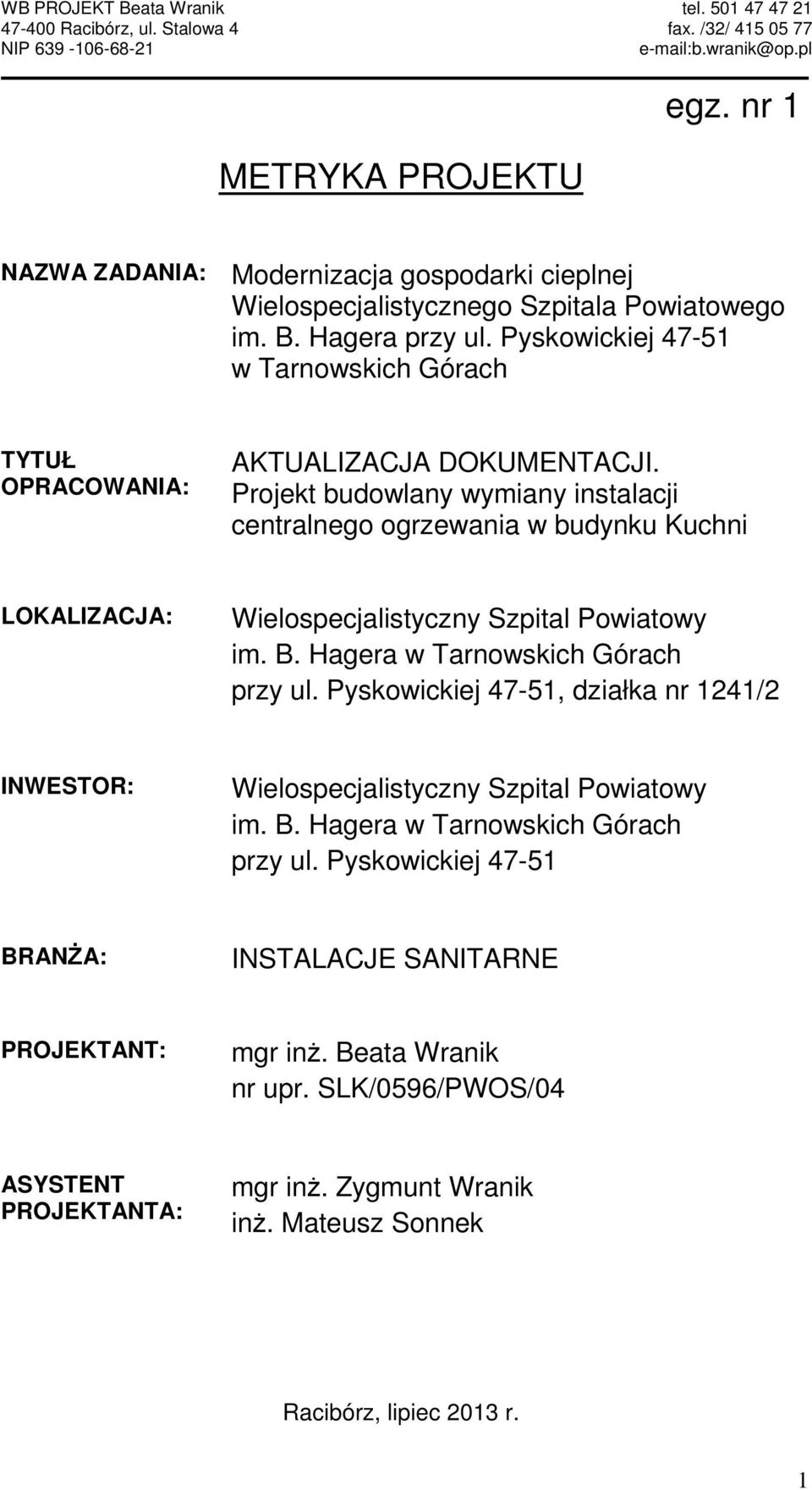 Projekt budowlany wymiany instalacji centralnego ogrzewania w budynku Kuchni LOKALIZACJA: Wielospecjalistyczny Szpital Powiatowy im. B. Hagera w Tarnowskich Górach przy ul.