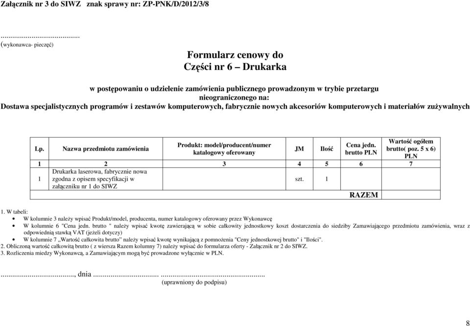 W tabeli: W kolumnie 3 należy wpisać Produkt/model, producenta, numer