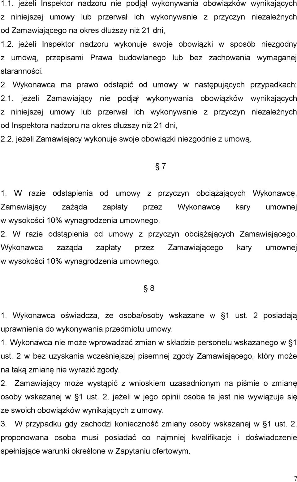 Wykonawca ma prawo odstąpić od umowy w następujących przypadkach: 2.1.