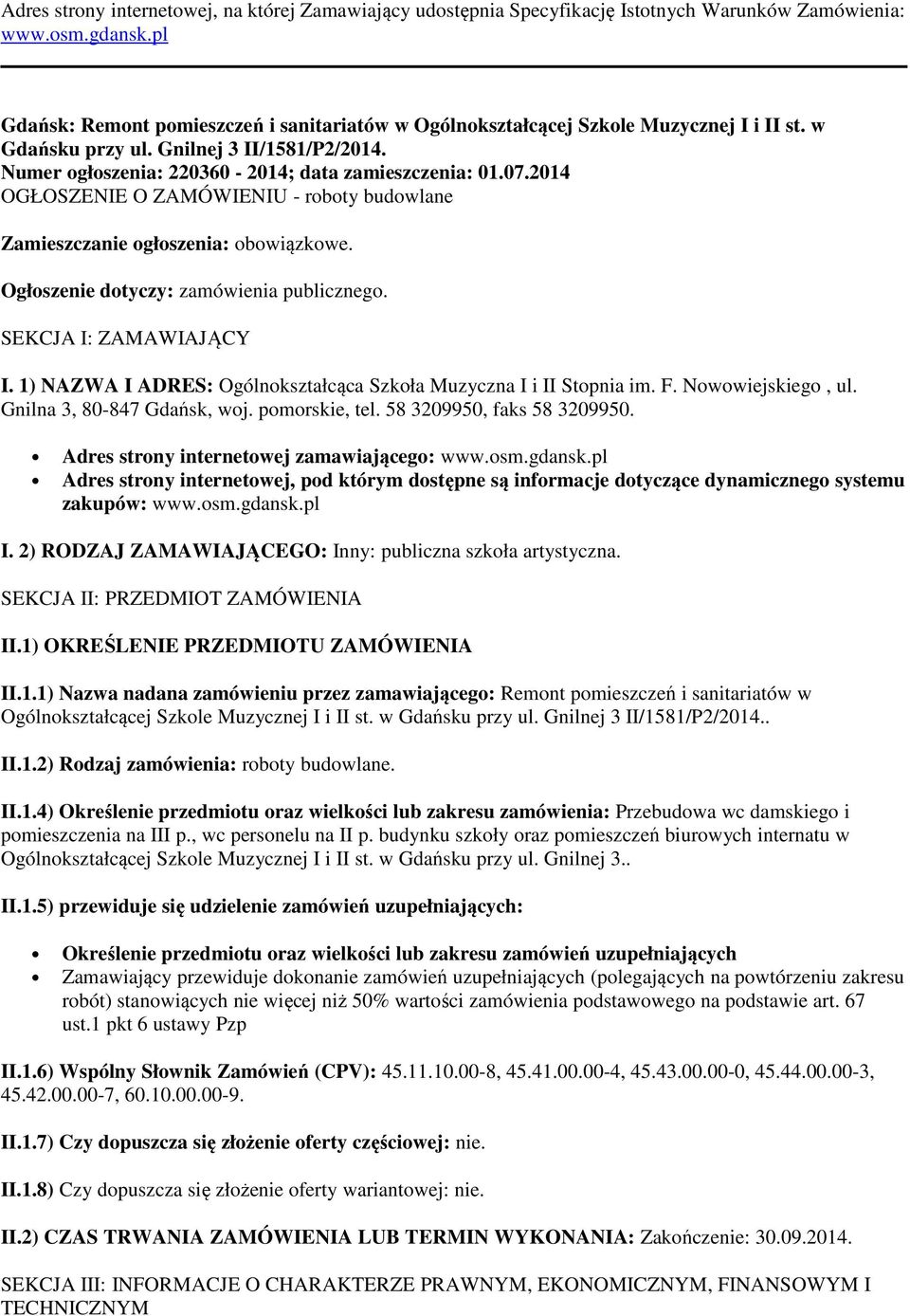 2014 OGŁOSZENIE O ZAMÓWIENIU - roboty budowlane Zamieszczanie ogłoszenia: obowiązkowe. Ogłoszenie dotyczy: zamówienia publicznego. SEKCJA I: ZAMAWIAJĄCY I.