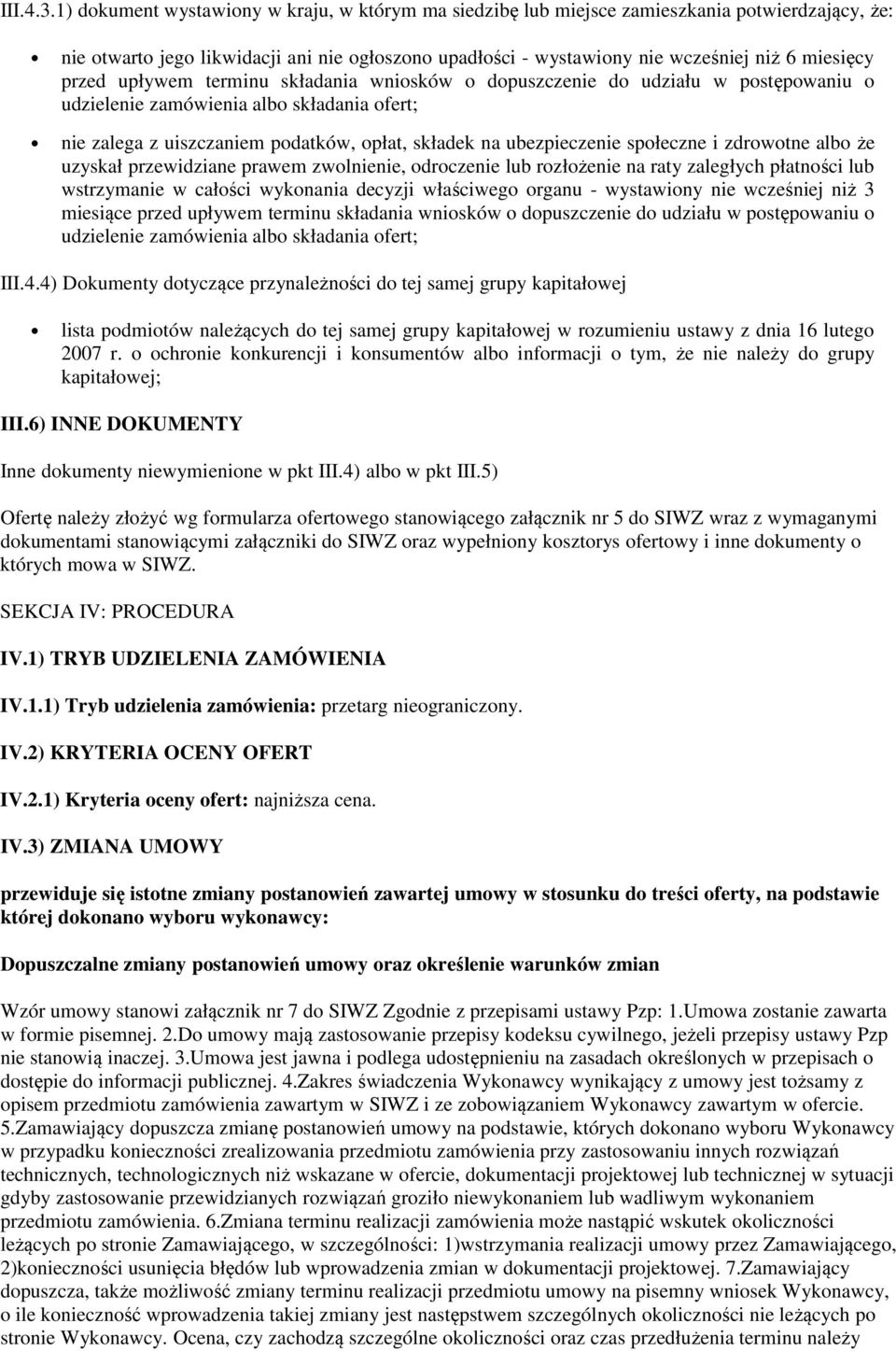 przed upływem terminu składania wniosków o dopuszczenie do udziału w postępowaniu o udzielenie zamówienia albo składania ofert; nie zalega z uiszczaniem podatków, opłat, składek na ubezpieczenie