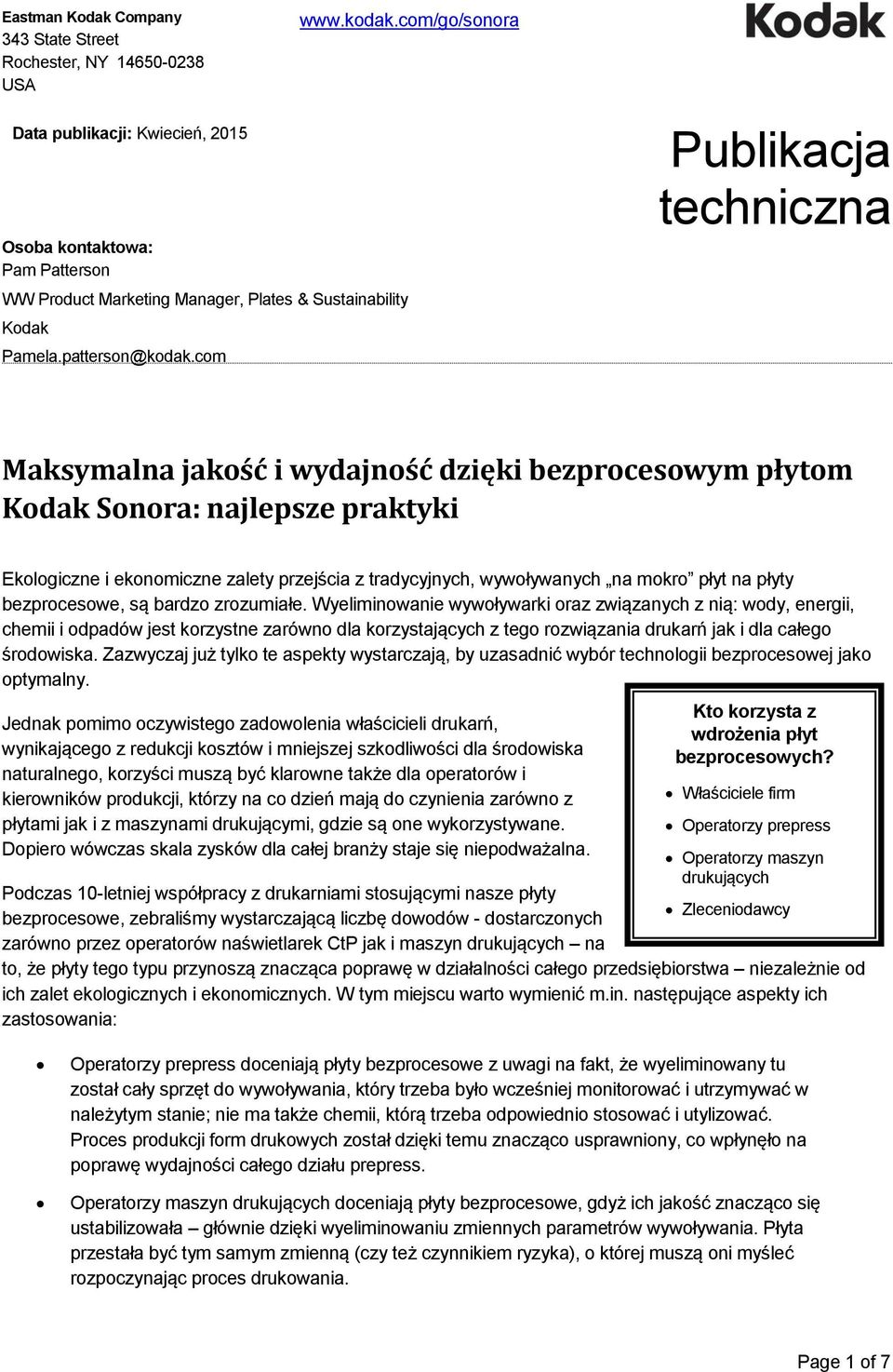 com Publikacja techniczna Maksymalna jakość i wydajność dzięki bezprocesowym płytom Kodak Sonora: najlepsze praktyki Ekologiczne i ekonomiczne zalety przejścia z tradycyjnych, wywoływanych na mokro