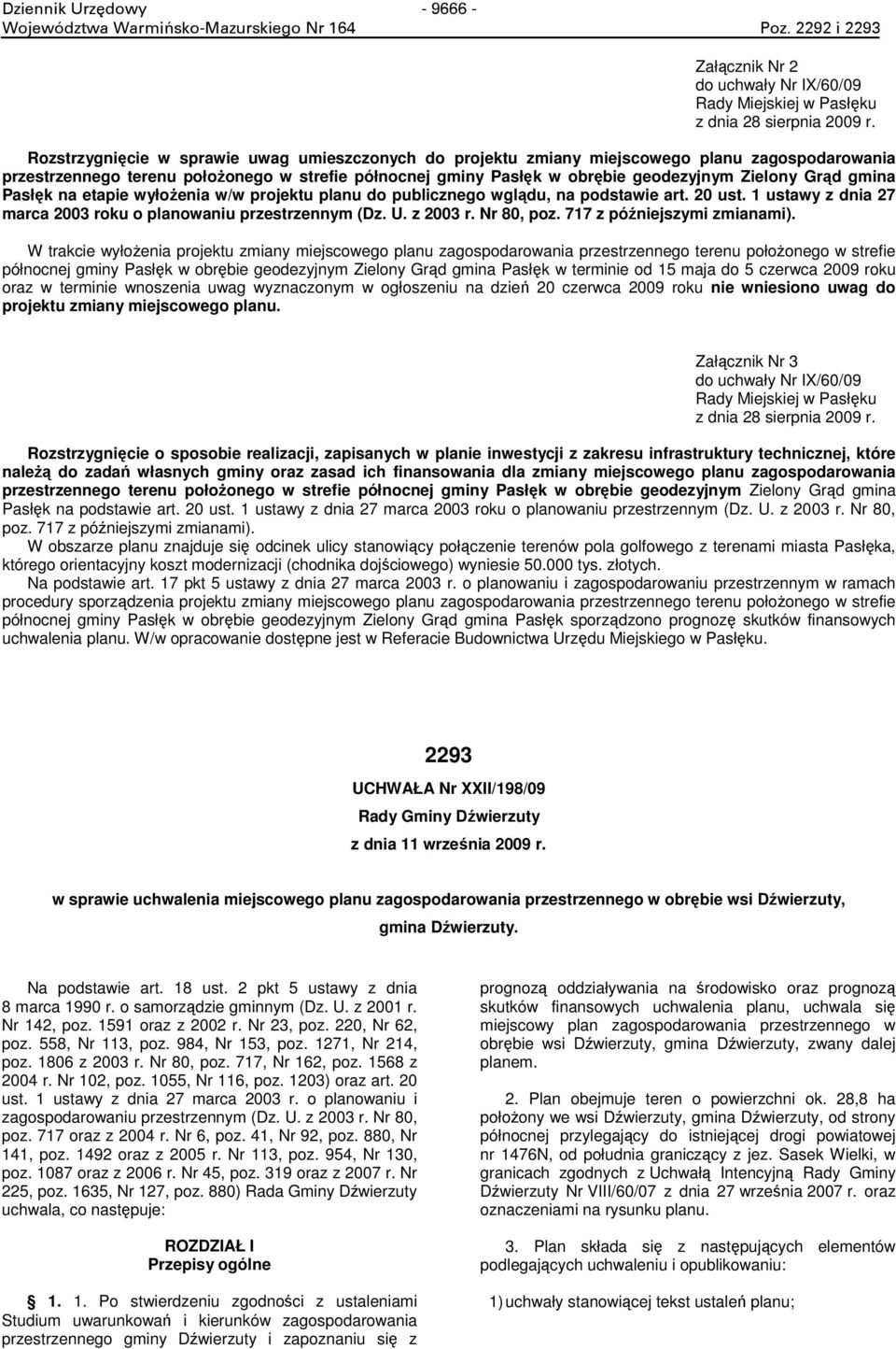 gmina Pasłk na etapie wyłoenia w/w projektu planu do publicznego wgldu, na podstawie art. 20 ust. 1 ustawy z dnia 27 marca 2003 roku o planowaniu przestrzennym (Dz. U. z 2003 r. Nr 80, poz.