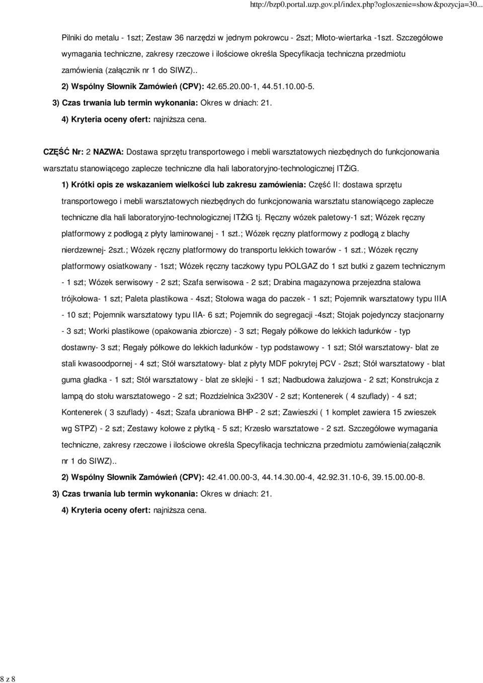 10.00-5. 3) Czas trwania lub termin wykonania: Okres w dniach: 21. 4) Kryteria oceny ofert: najniŝsza cena.