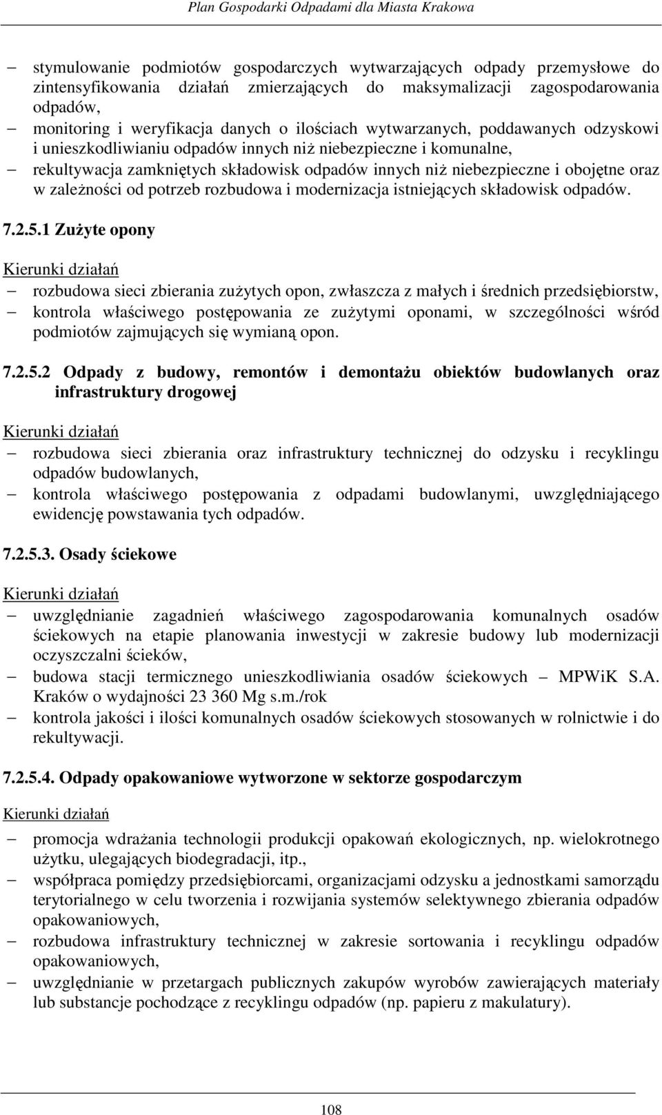 zaleŝności od potrzeb rozbudowa i modernizacja istniejących składowisk odpadów. 7.2.5.