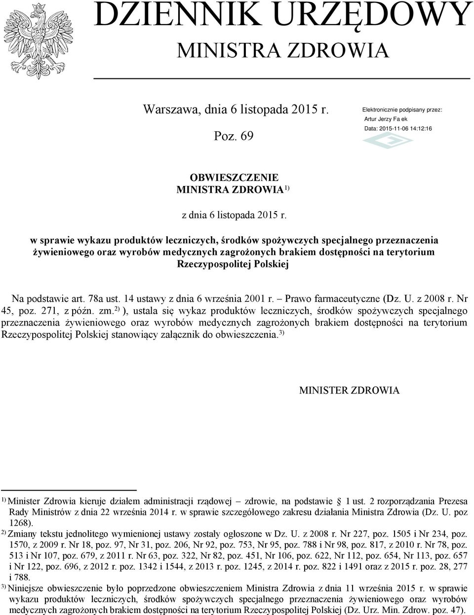 podstawie art. 78a ust. 14 ustawy z dnia 6 września 2001 r. Prawo farmaceutyczne (Dz. U. z 2008 r. Nr 45, poz. 271, z późn. zm.