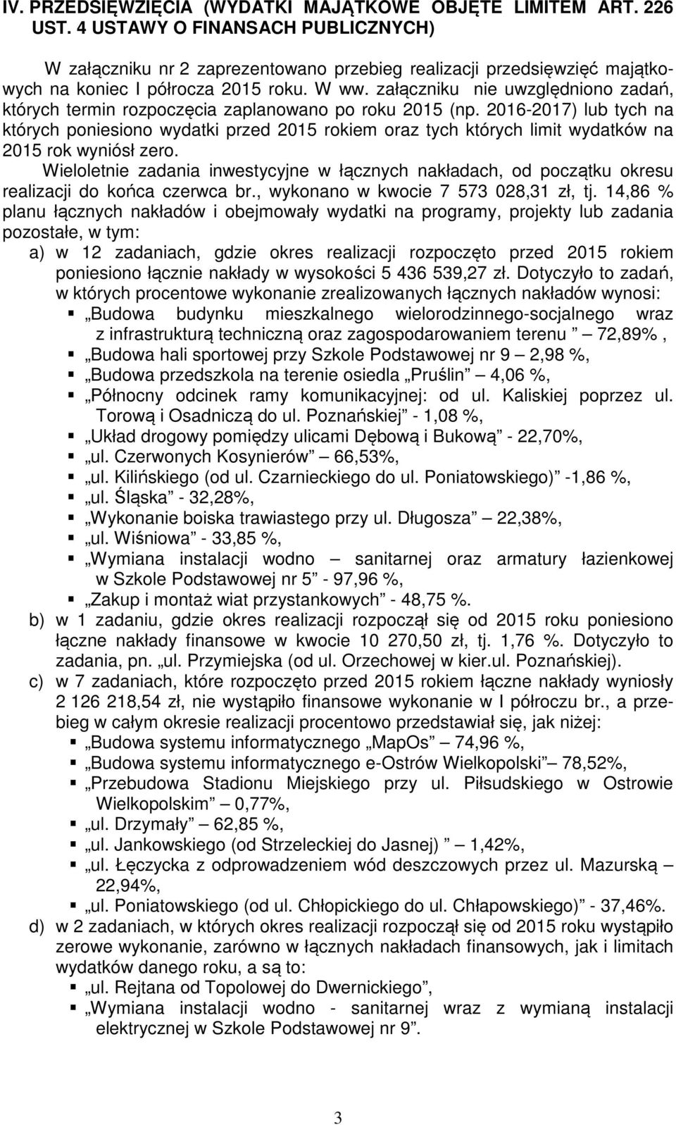 załączniku nie uwzględniono zadań, których termin rozpoczęcia zaplanowano po roku 2015 (np.