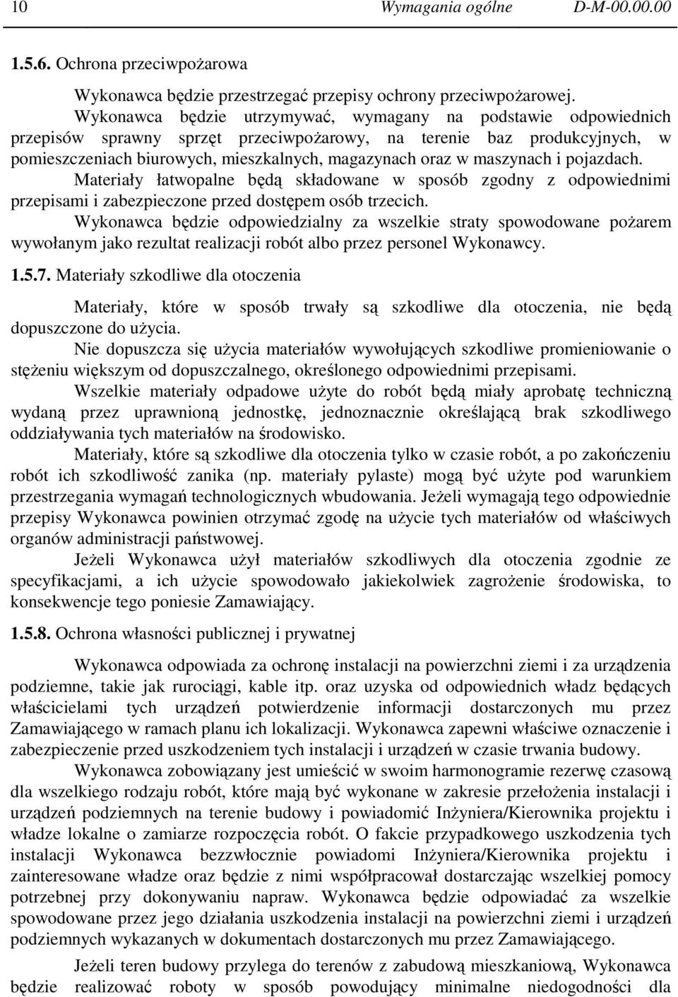 maszynach i pojazdach. Materiały łatwopalne będą składowane w sposób zgodny z odpowiednimi przepisami i zabezpieczone przed dostępem osób trzecich.