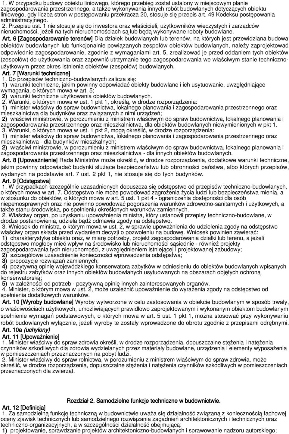 1 nie stosuje się do inwestora oraz właścicieli, użytkowników wieczystych i zarządców nieruchomości, jeżeli na tych nieruchomościach są lub będą wykonywane roboty budowlane. Art.