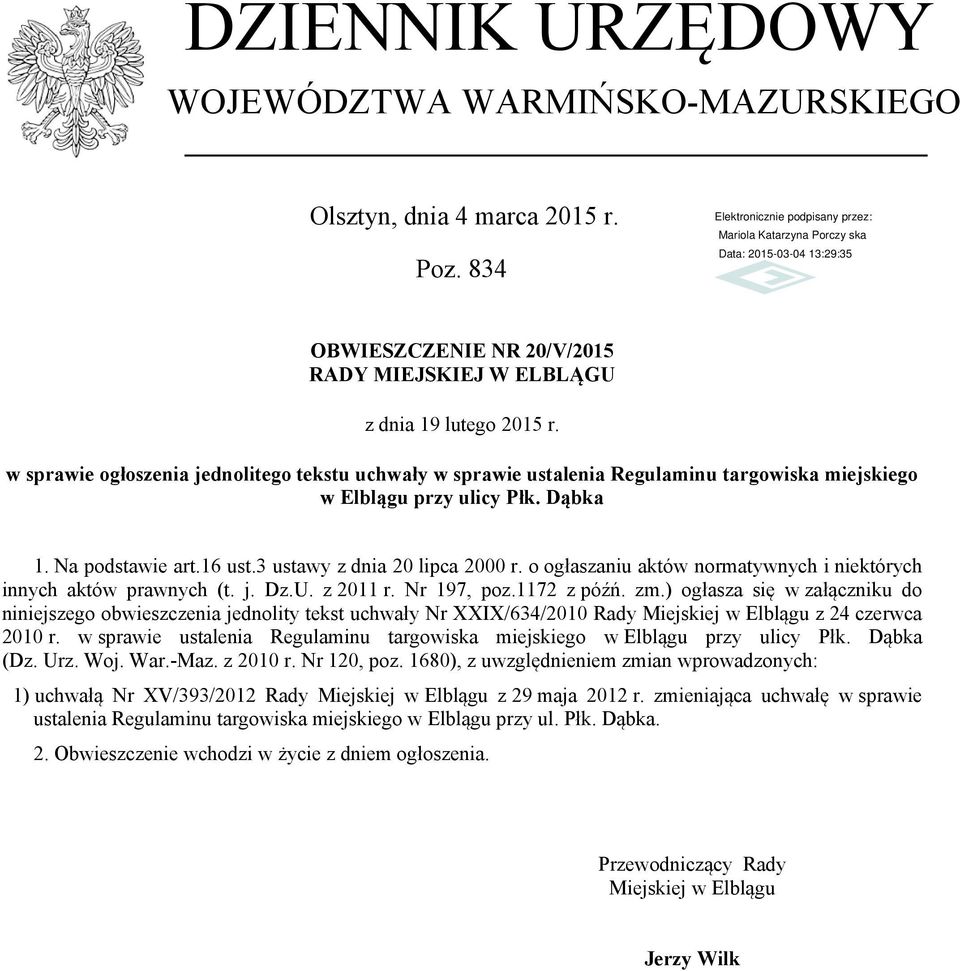 o ogłaszaniu aktów normatywnych i niektórych innych aktów prawnych (t. j. Dz.U. z 2011 r. Nr 197, poz.1172 z późń. zm.