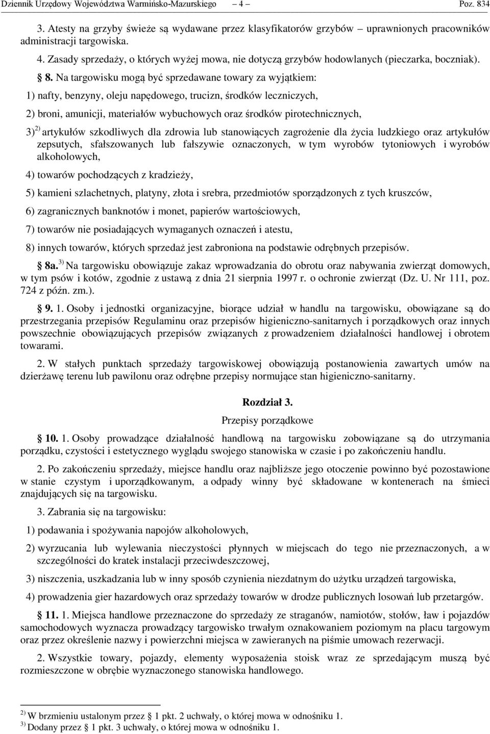 3) 2) artykułów szkodliwych dla zdrowia lub stanowiących zagrożenie dla życia ludzkiego oraz artykułów zepsutych, sfałszowanych lub fałszywie oznaczonych, w tym wyrobów tytoniowych i wyrobów