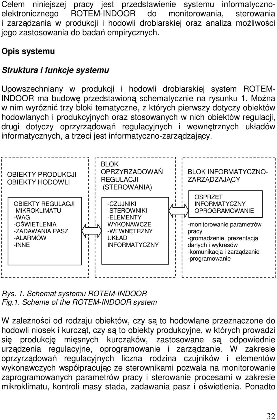 MoŜna w nim wyróŝnić trzy bloki tematyczne, z których pierwszy dotyczy obiektów hodowlanych i produkcyjnych oraz stosowanych w nich obiektów regulacji, drugi dotyczy oprzyrządowań regulacyjnych i