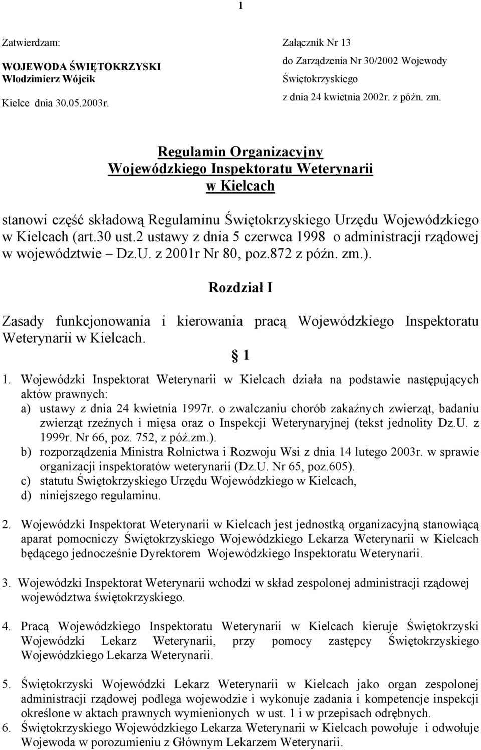 2 ustawy z dnia 5 czerwca 1998 o administracji rządowej w województwie Dz.U. z 2001r Nr 80, poz.872 z późn. zm.).