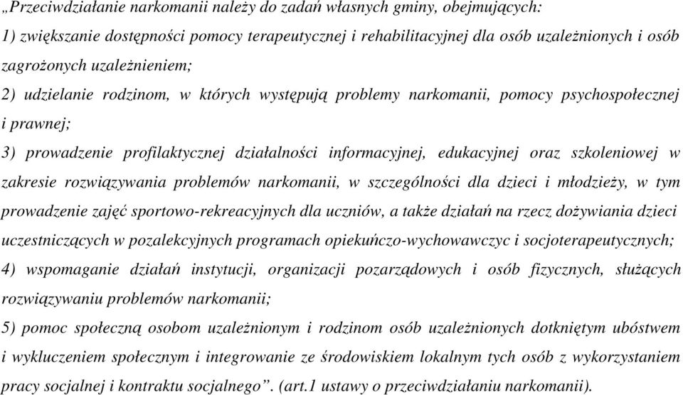 rozwiązywania problemów narkomanii, w szczególności dla dzieci i młodzieŝy, w tym prowadzenie zajęć sportowo-rekreacyjnych dla uczniów, a takŝe działań na rzecz doŝywiania dzieci uczestniczących w