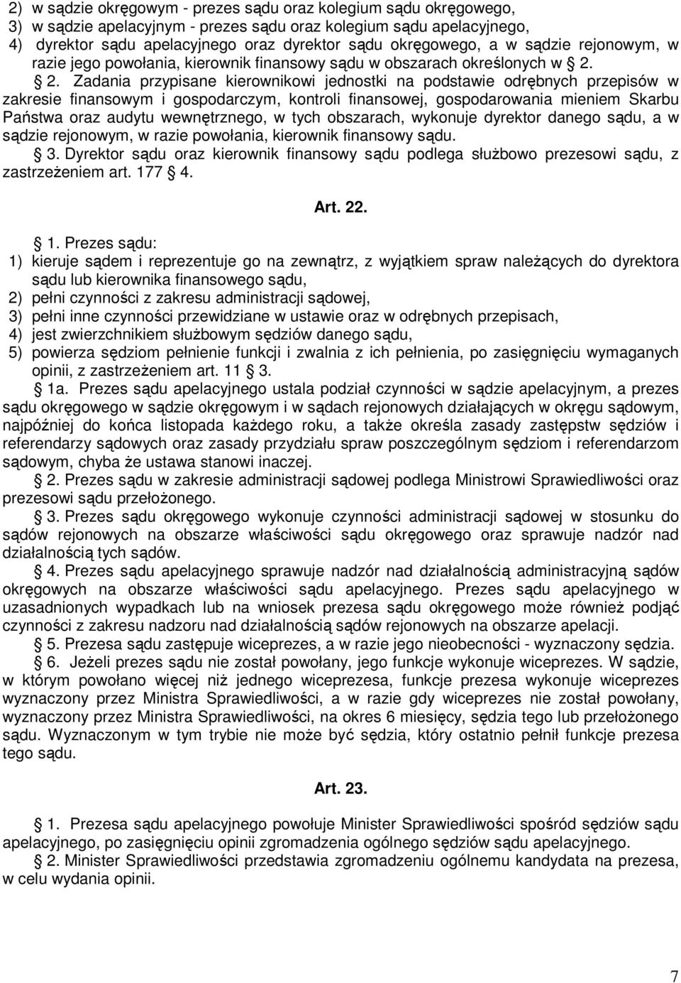 2. Zadania przypisane kierownikowi jednostki na podstawie odrębnych przepisów w zakresie finansowym i gospodarczym, kontroli finansowej, gospodarowania mieniem Skarbu Państwa oraz audytu