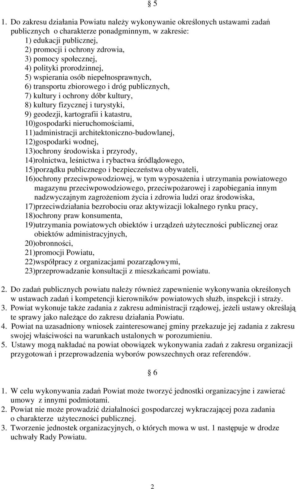 geodezji, kartografii i katastru, 10)gospodarki nieruchomościami, 11)administracji architektoniczno-budowlanej, 12)gospodarki wodnej, 13)ochrony środowiska i przyrody, 14)rolnictwa, leśnictwa i