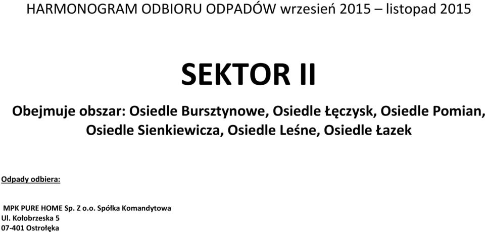 Osiedle Sienkiewicza, Osiedle Leśne, Osiedle Łazek Odpady odbiera: