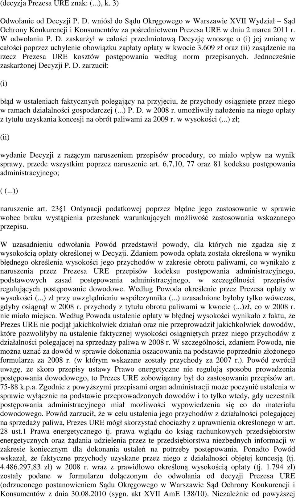 609 zł oraz (ii) zasądzenie na rzecz Prezesa URE kosztów postępowania według norm przepisanych. Jednocześnie zaskarżonej De