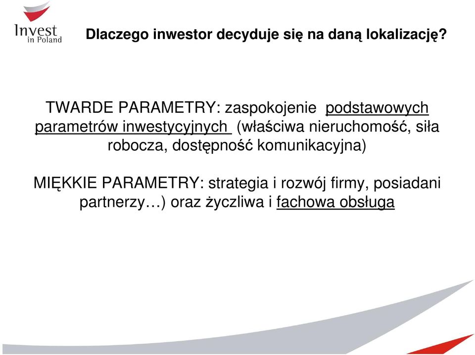 (właściwa nieruchomość, siła robocza, dostępność komunikacyjna)