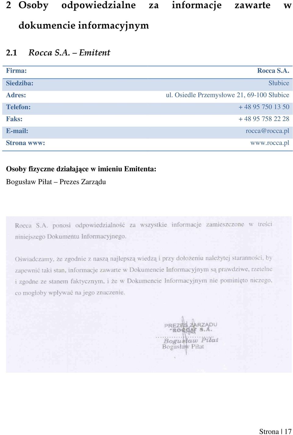 Osiedle Przemysłowe 21, 69-100 Słubice Telefon: + 48 95 750 13 50 Faks: + 48 95 758 22 28