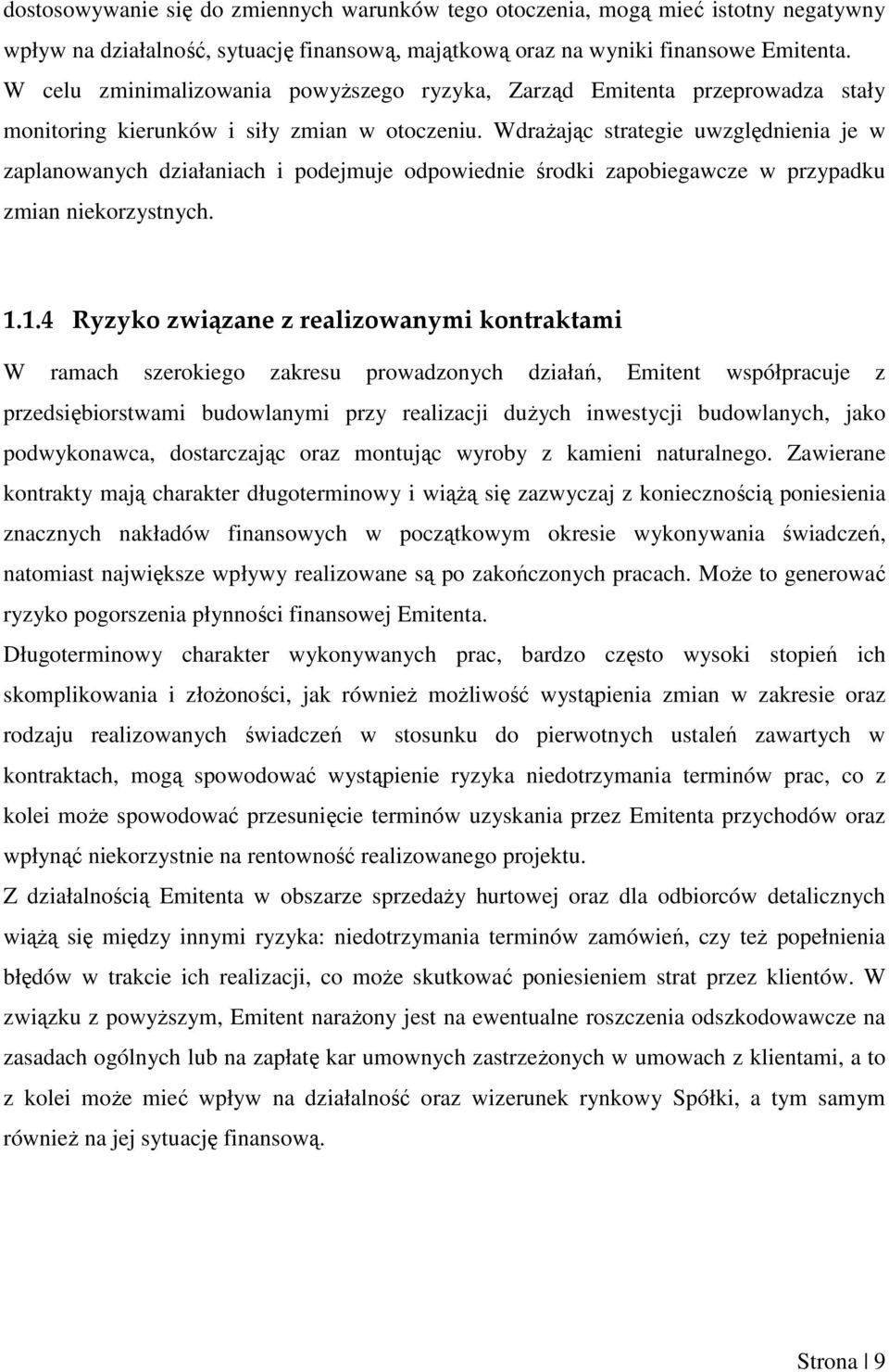 WdraŜając strategie uwzględnienia je w zaplanowanych działaniach i podejmuje odpowiednie środki zapobiegawcze w przypadku zmian niekorzystnych. 1.