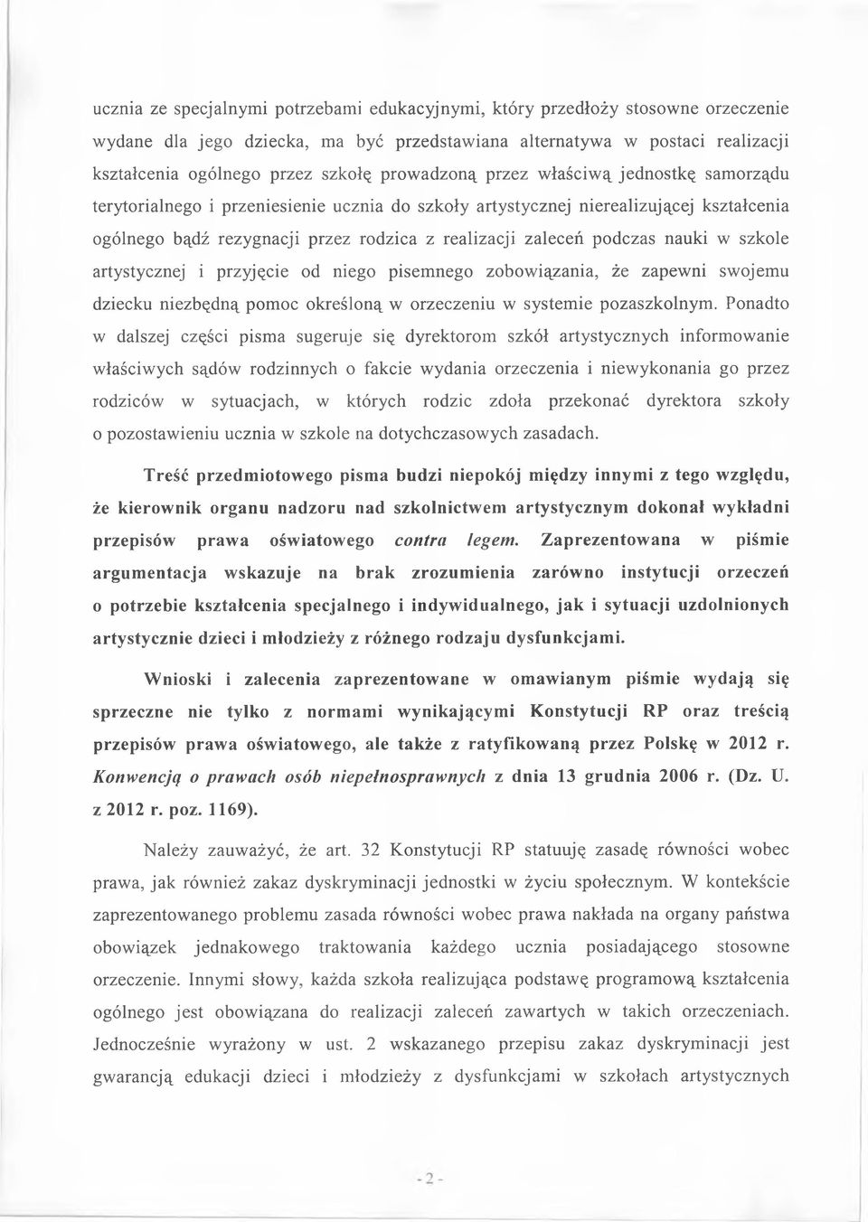 podczas nauki w szkole artystycznej i przyjęcie od niego pisemnego zobowiązania, że zapewni swojemu dziecku niezbędną pomoc określoną w orzeczeniu w systemie pozaszkolnym.