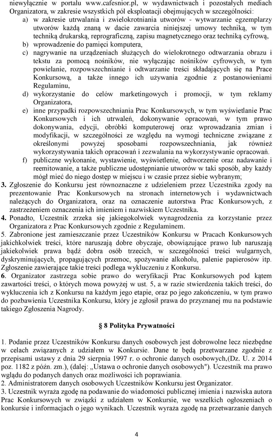 egzemplarzy utworów każdą znaną w dacie zawarcia niniejszej umowy techniką, w tym techniką drukarską, reprograficzną, zapisu magnetycznego oraz techniką cyfrową, b) wprowadzenie do pamięci komputera,