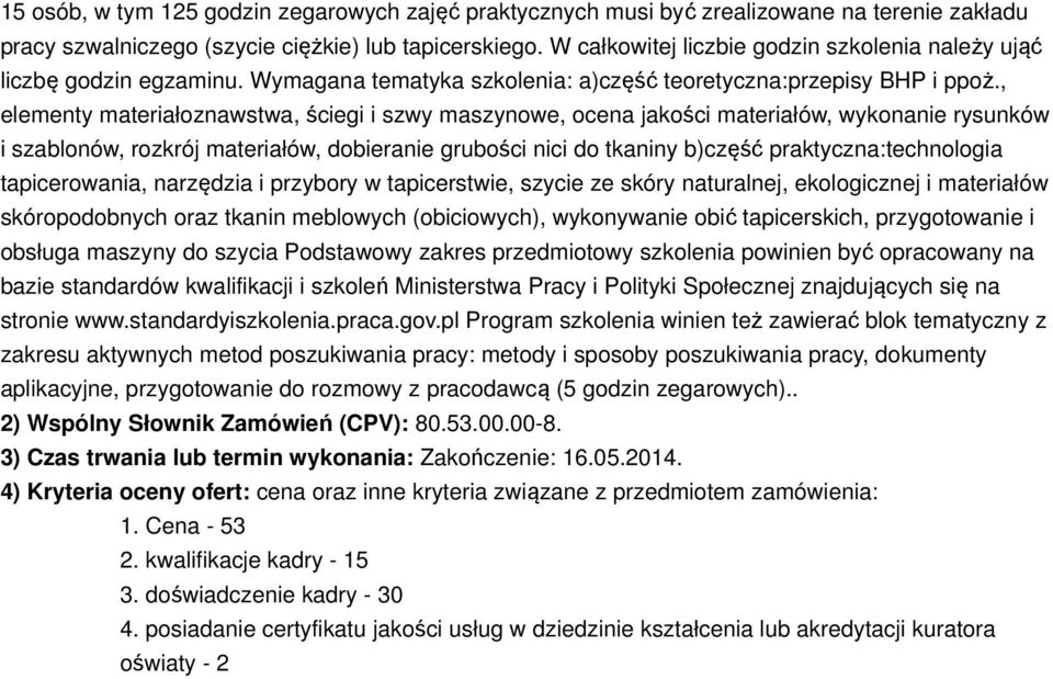 , elementy materiałoznawstwa, ściegi i szwy maszynowe, ocena jakości materiałów, wykonanie rysunków i szablonów, rozkrój materiałów, dobieranie grubości nici do tkaniny b)część praktyczna:technologia