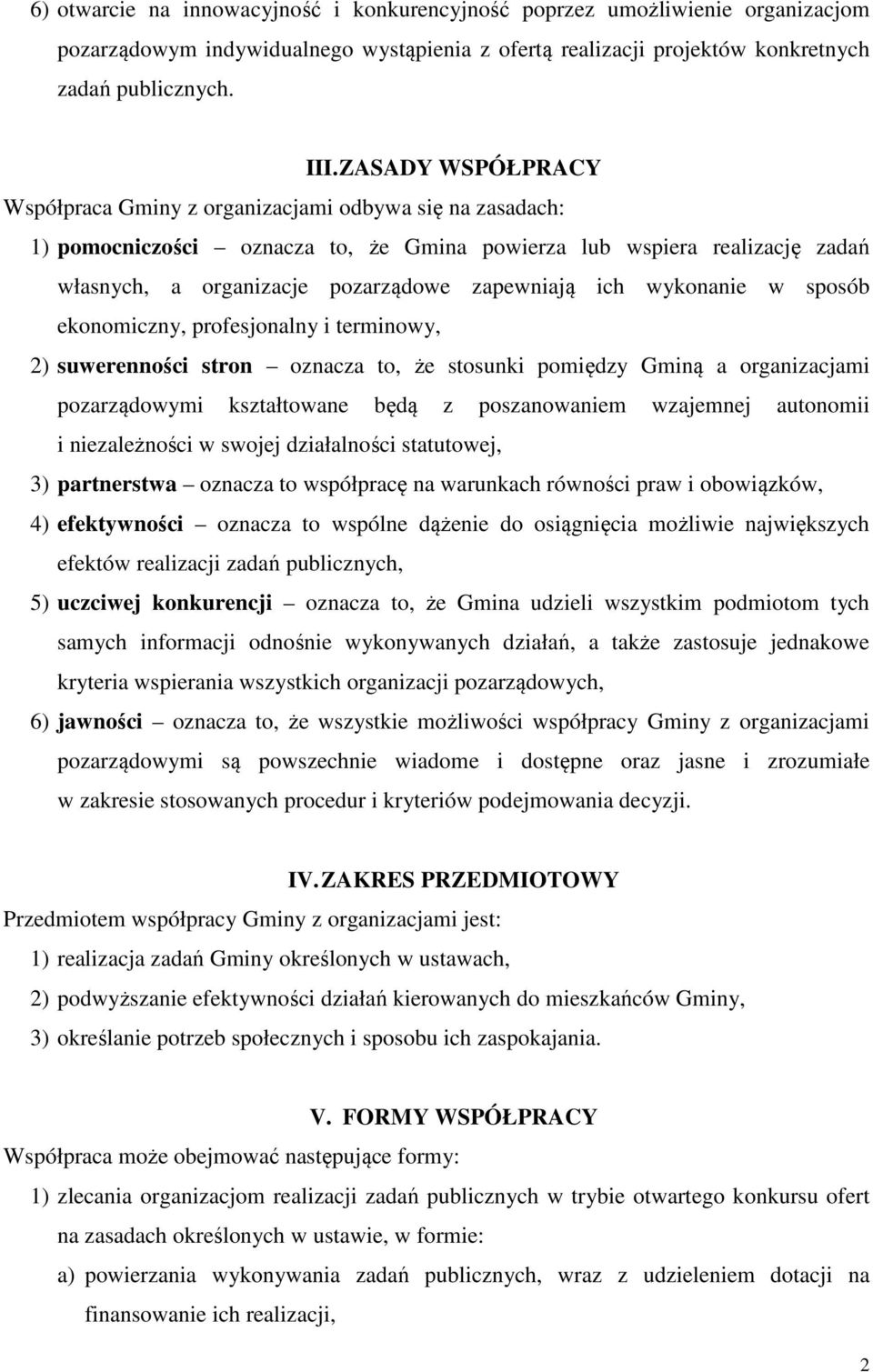 ich wykonanie w sposób ekonomiczny, profesjonalny i terminowy, 2) suwerenności stron oznacza to, że stosunki pomiędzy Gminą a organizacjami pozarządowymi kształtowane będą z poszanowaniem wzajemnej