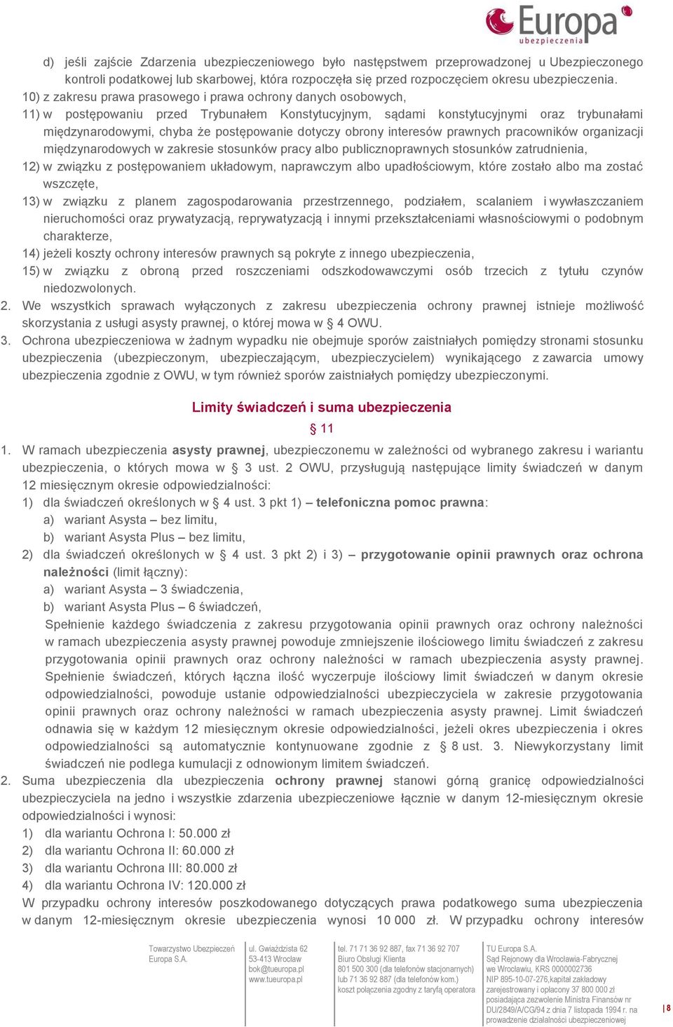 dotyczy obrony interesów prawnych pracowników organizacji międzynarodowych w zakresie stosunków pracy albo publicznoprawnych stosunków zatrudnienia, 12) w związku z postępowaniem układowym,