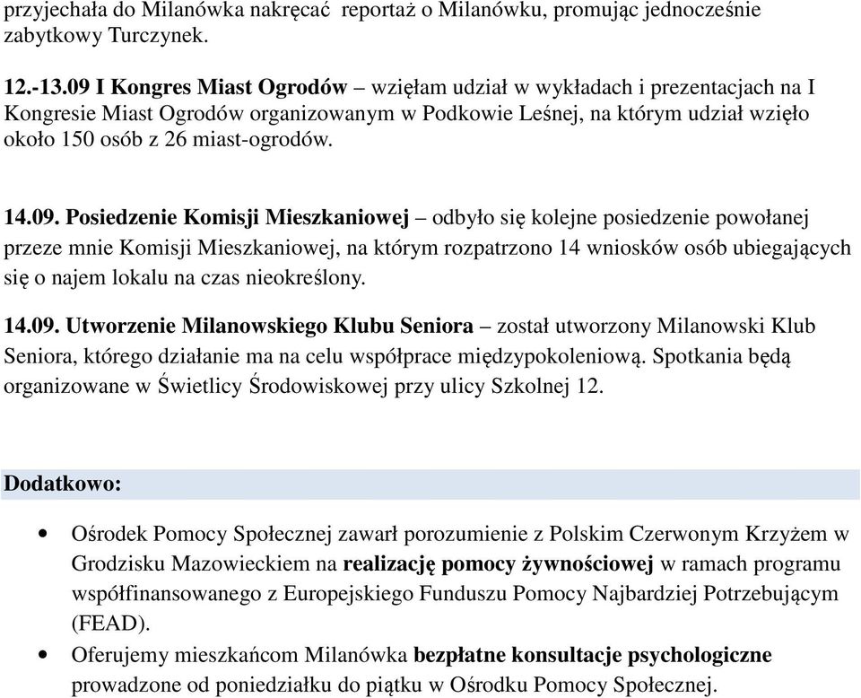 Posiedzenie Komisji Mieszkaniowej odbyło się kolejne posiedzenie powołanej przeze mnie Komisji Mieszkaniowej, na którym rozpatrzono 14 wniosków osób ubiegających się o najem lokalu na czas