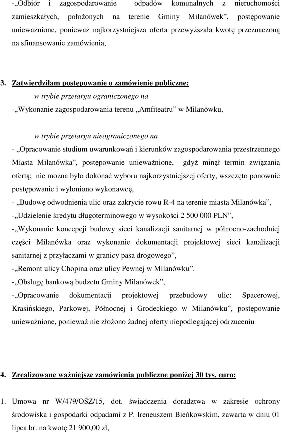 Zatwierdziłam postępowanie o zamówienie publiczne: w trybie przetargu ograniczonego na - Wykonanie zagospodarowania terenu Amfiteatru w Milanówku, w trybie przetargu nieograniczonego na - Opracowanie