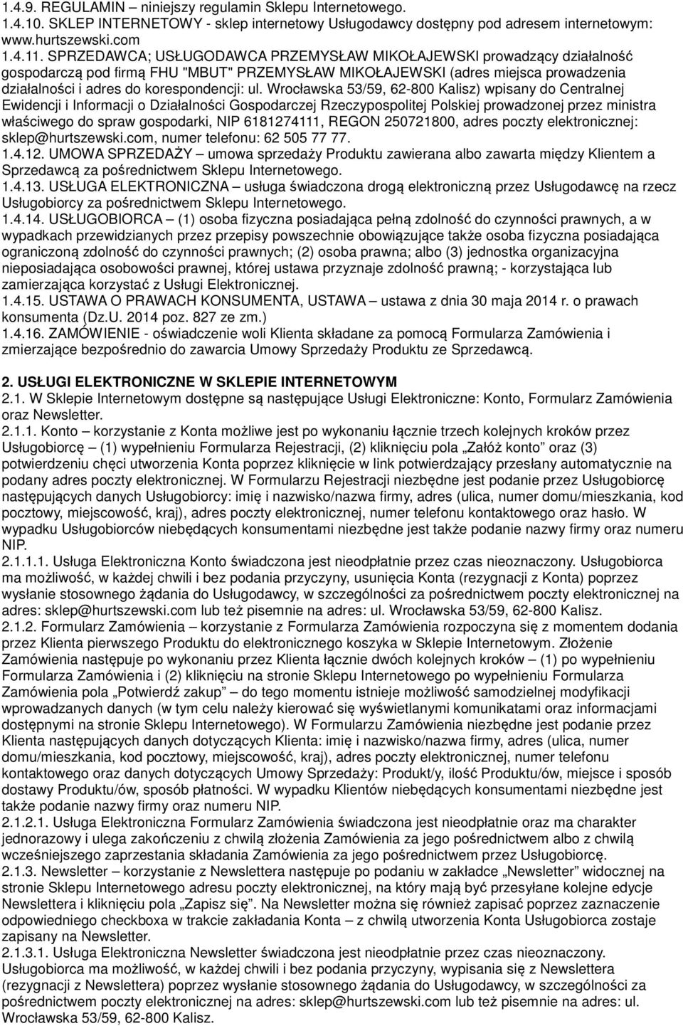 Wrocławska 53/59, 62-800 Kalisz) wpisany do Centralnej Ewidencji i Informacji o Działalności Gospodarczej Rzeczypospolitej Polskiej prowadzonej przez ministra właściwego do spraw gospodarki, NIP