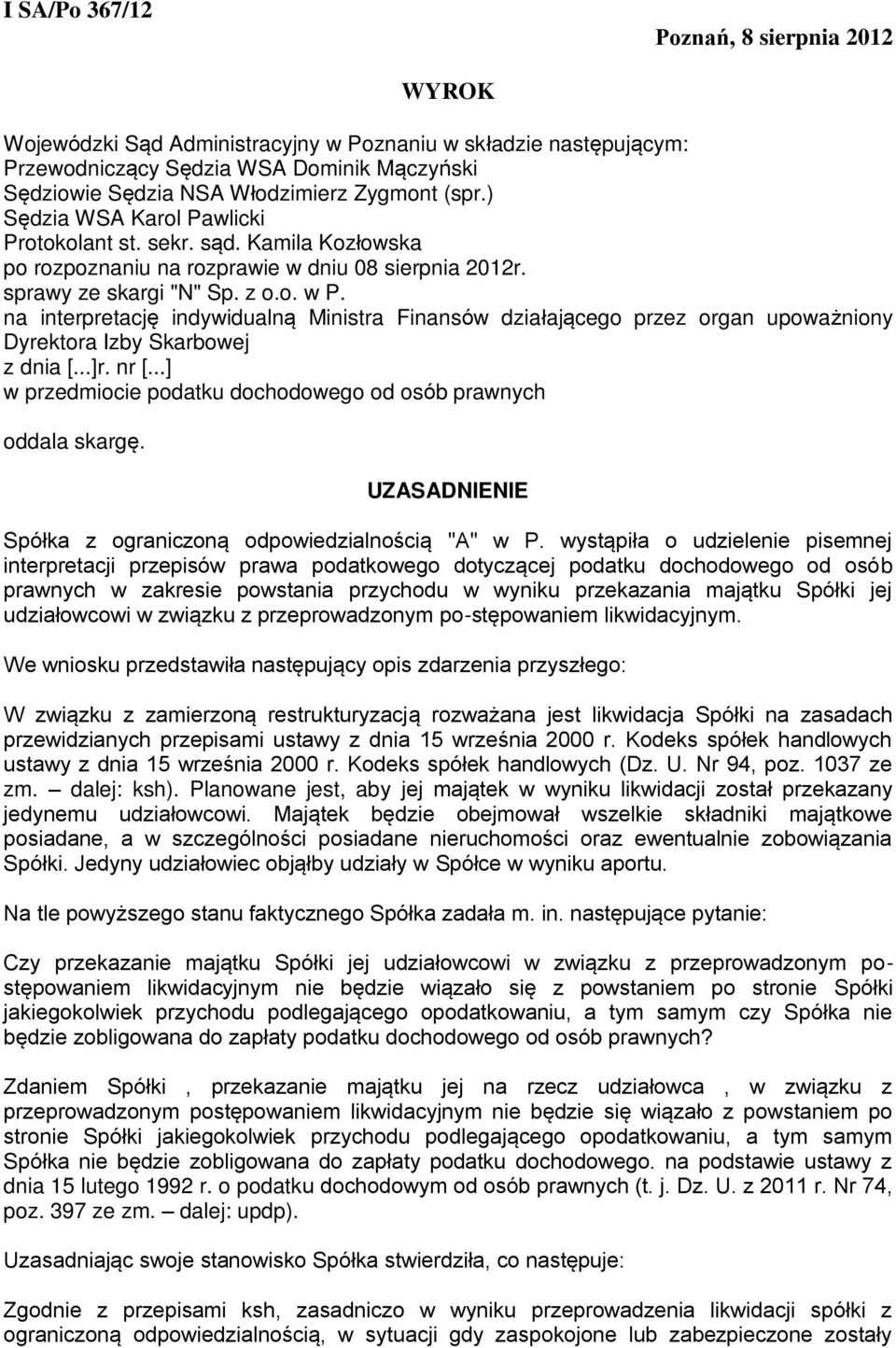 na interpretację indywidualną Ministra Finansów działającego przez organ upoważniony Dyrektora Izby Skarbowej z dnia [...]r. nr [...] w przedmiocie podatku dochodowego od osób prawnych oddala skargę.