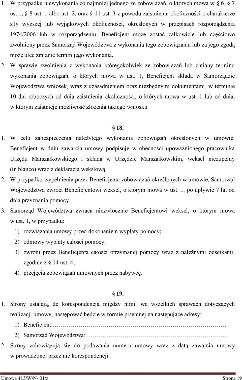 lub częściowo zwolniony przez Samorząd Województwa z wykonania tego zobowiązania lub za jego zgodą może ulec zmianie termin jego wykonania. 2.