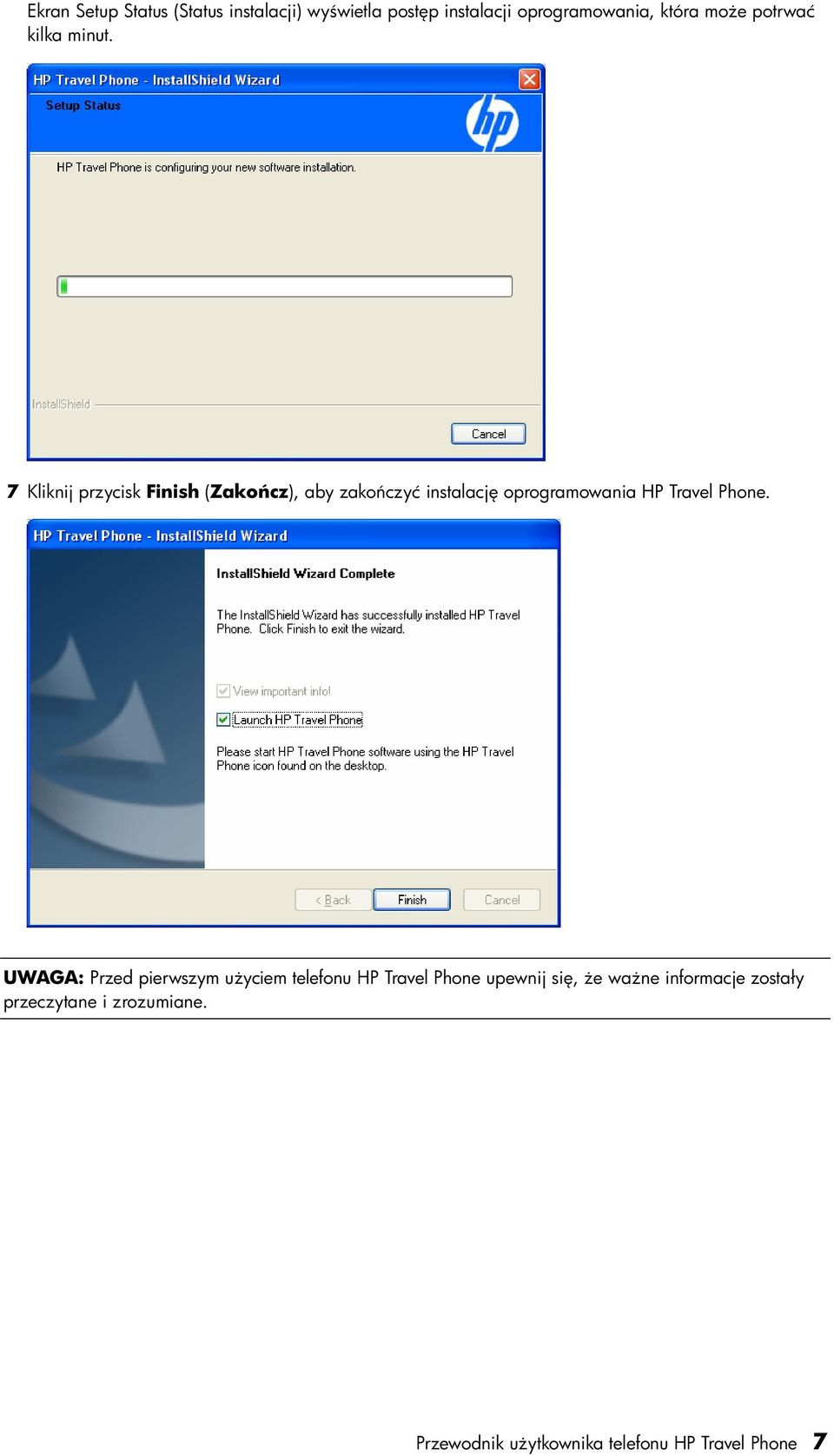 7 Kliknij przycisk Finish (Zakończ), aby zakończyć instalację oprogramowania HP Travel Phone.