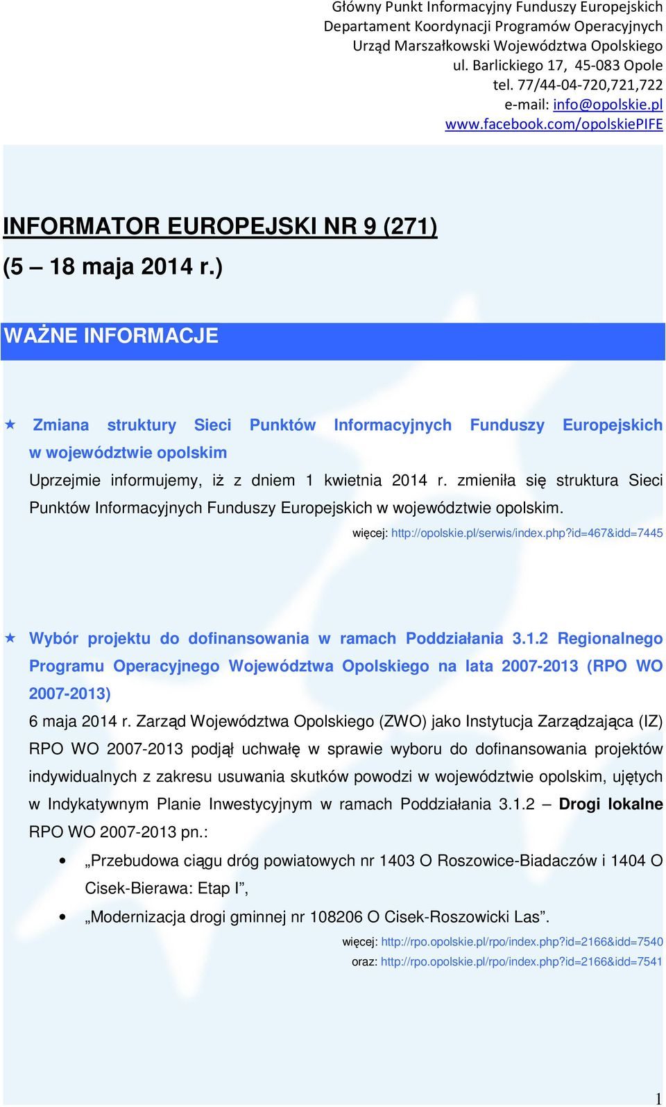 zmieniła się struktura Sieci Punktów Informacyjnych Funduszy Europejskich w województwie opolskim. więcej: http://opolskie.pl/serwis/index.php?