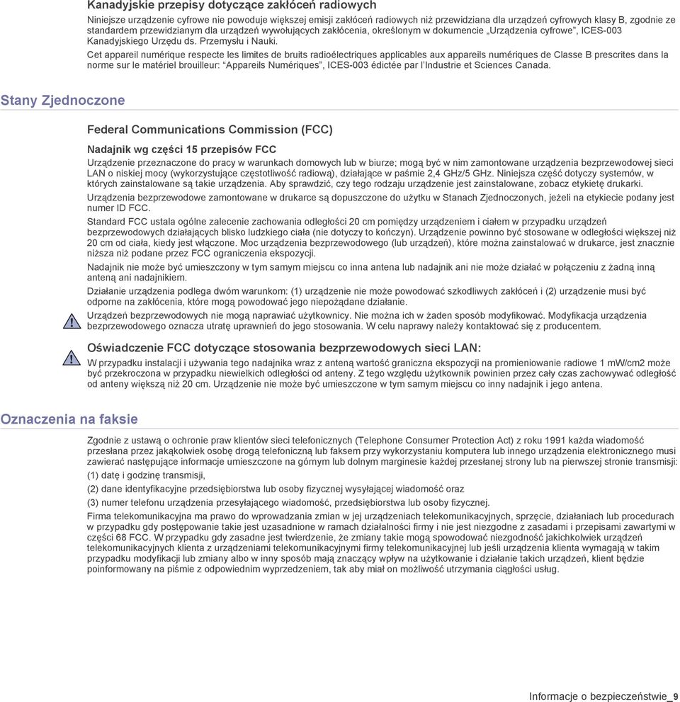 Cet appareil numérique respecte les limites de bruits radioélectriques applicables aux appareils numériques de Classe B prescrites dans la norme sur le matériel brouilleur: Appareils Numériques,