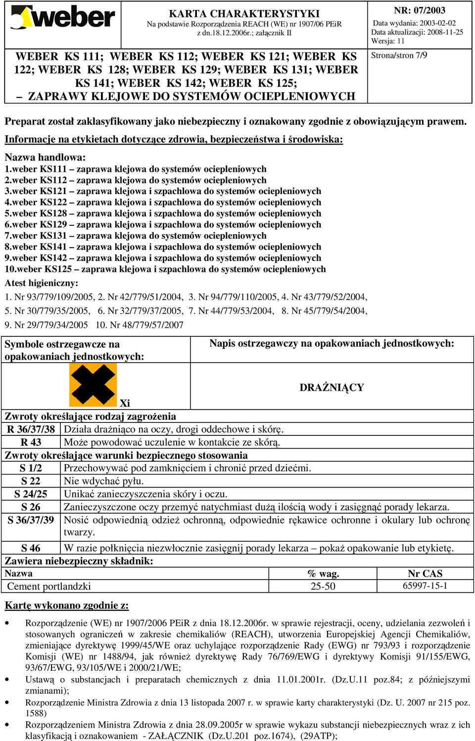 weber KS112 zaprawa klejowa do systemów ociepleniowych 3.weber KS121 zaprawa klejowa i szpachlowa do systemów ociepleniowych 4.weber KS122 zaprawa klejowa i szpachlowa do systemów ociepleniowych 5.