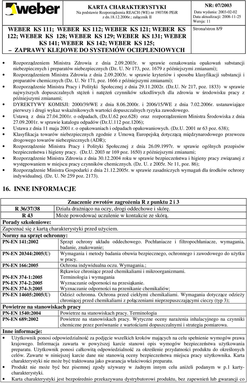 1666 z późniejszymi zmianami); Rozporządzenie Ministra Pracy i Polityki Społecznej z dnia 29.11.2002r. (Dz.U. Nr 217, poz.