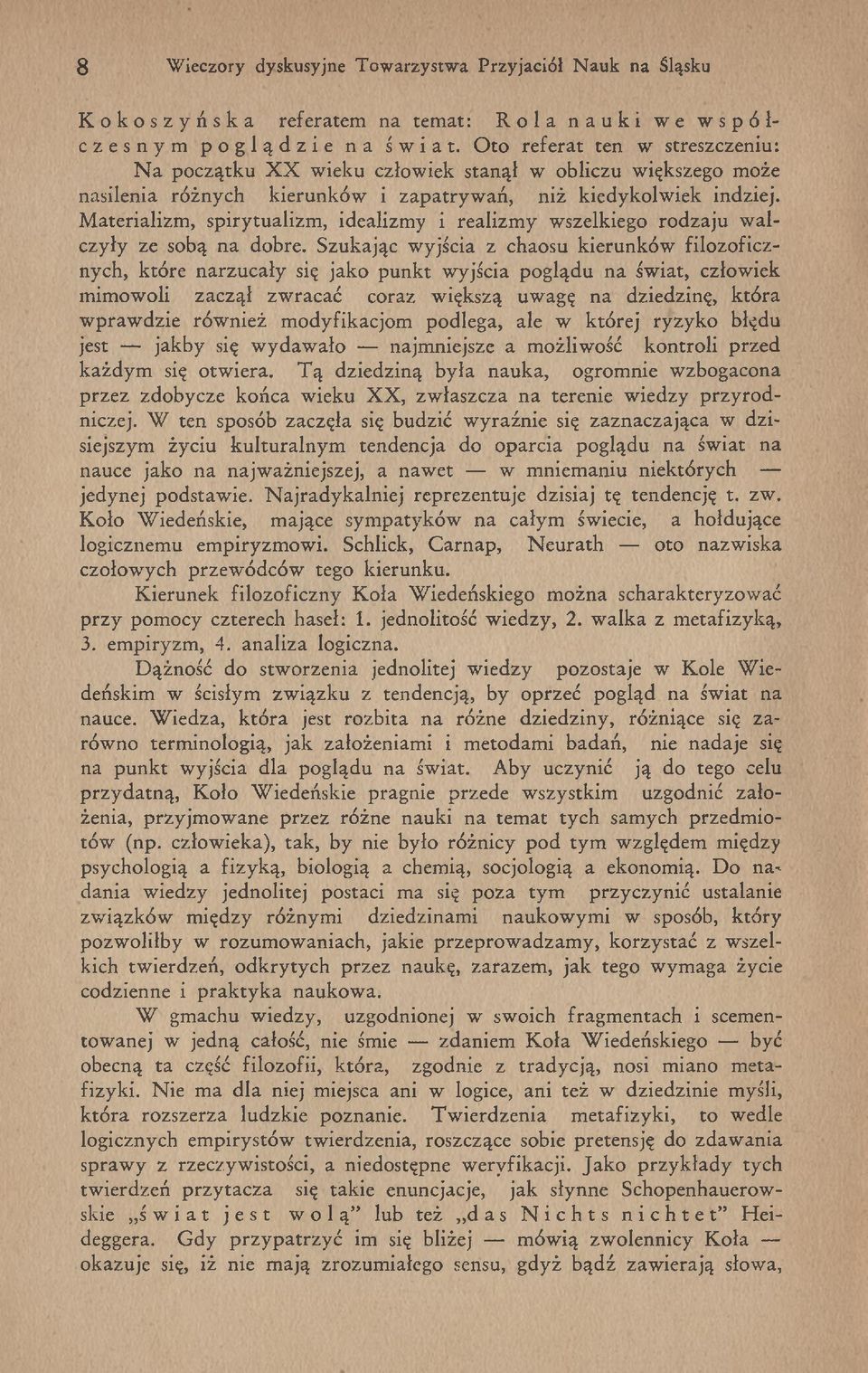 M aterializm, spirytualizm, idealizm y i realizm y w szelkiego ro d zaju w alczyły ze sobą na dobre.
