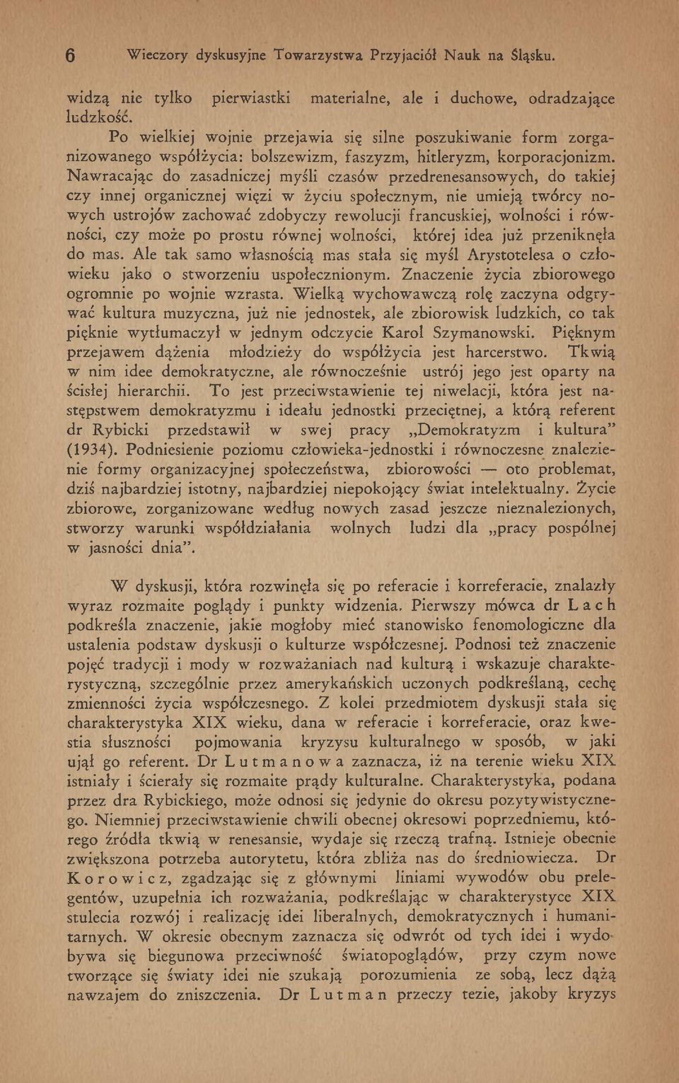 N aw racając do zasadniczej m yśli czasów przedrenesansow ych, do takiej czy innej organicznej w ięzi w życiu społecznym, nie um ieją tw ó rcy n o w ych ustrojów zachow ać zdobyczy rew olucji